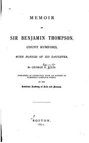 Cover of: Memoir of Sir Benjamin Thompson, count Rumford, with notices of his daughter by By George E. Ellis. ; pub. in connection with an edition of Rumford's complete works, by the American Academy of Arts and Sciences, Boston.