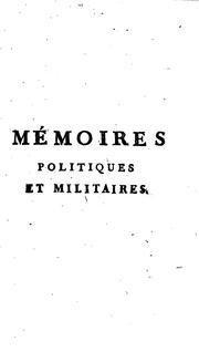 Cover of: Mémoires politiques et militaires: pour servir à l'histoire de Louis XIV & de Louis XV, composés sur les pièces originales recueillies