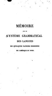 Cover of: M{acute}emoire sur le syst{grave}eme grammatical des langues de quelques nations indiennes de l'Amerique du Nord