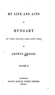 Cover of: My life and acts in Hungary in the years 1848 and 1849. | Artur GoВrgey