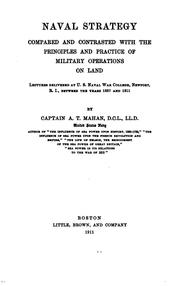Cover of: Naval strategy compared and contrasted with the principles and practice of military operations on land: lectures delivered at U.S. Naval War College, Newport, R.I., between the years 1887 and 1911