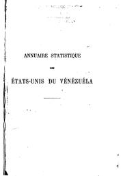 Notice politique, statistique, commerciale, etc. sur les États-Unis du Vénézuéla contenant les renseignements les plus utiles et les plus précis sur ce pays en français, anglais, espagnol, allemand & italien et accompagnée d'une carte de la république