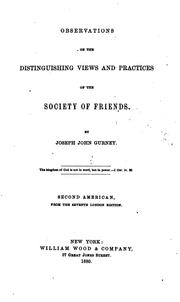 Cover of: Observations on the distinguishing views and practices of the Society of Friends by Joseph John Gurney, Joseph John Gurney