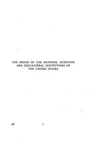 Cover of: The origin of the national scientific and educational institutions of the United States