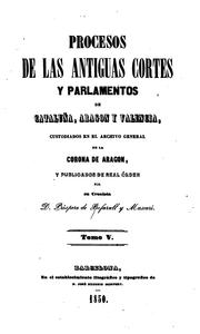 Cover of: Procesos de las antiguas cortes y parlamentos de Cataluña, Aragon y Valencia: custodiados en el Archivo general de la corona de Aragon