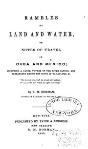 Cover of: Rambles by land and water, or, Notes of travel in Cuba and Mexico by by B.M. Norman.
