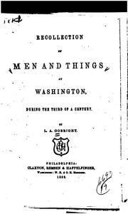 Recollection of men and things at Washington, during the third of a century by L. A. Gobright