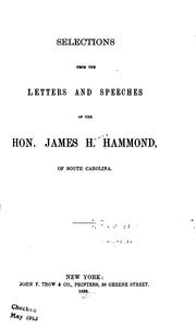 Selections from the letters and speeches of the Hon. James H. Hammond, of South Carolina by James Henry Hammond