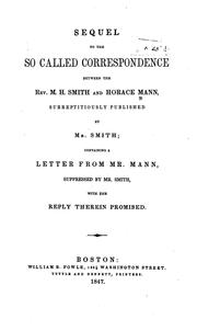 Cover of: Sequel to the so called correspondence between the Rev. M. H. Smith and Horace Mann: surreptitiously published by Mr. Smith ; containing a letter from Mr. Mann, suppressed by Mr. Smith, with the reply therein promised.