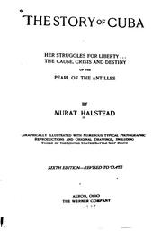 Cover of: The story of Cuba: her struggles for liberty ; the cause, crisis and destiny of the Pearl of the Antilles