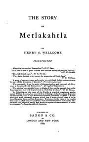 Cover of: The story of Metlakahtla. by Wellcome, Henry Solomon Sir.
