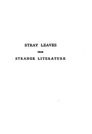 Cover of: Stray leaves from strange literature: stories reconstructed form the Anvari-Soheili, Baital Pachisi, Mahabharata, Pantchatantra, Gulistan, Talmud, Kalewa, etc.