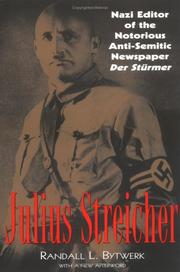 Cover of: Julius Streicher: Nazi Editor of the Notorious Anti-Semitic Newspaper Der Sturmer