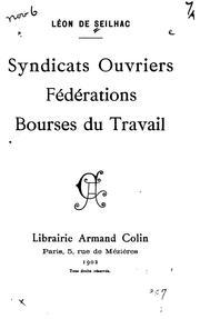 Cover of: Syndicats, ouvriers, fédérations, bourses du travail. by Léon de Seilhac