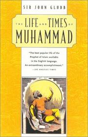 Cover of: The Life and Times of Muhammad by John Glubb