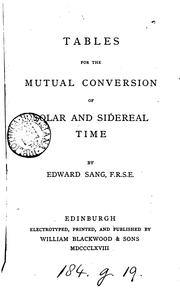 Cover of: Tables for the mutual conversion of solar and sidereal time. by Edward Sang, Edward Sang