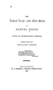 Cover of: table-talk and bon-mots of Samuel Foote : (with an introductory memoir)