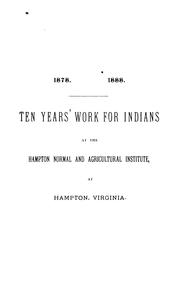 Cover of: Ten years' work for Indians at the Hampton Normal and agricultural institute by Hampton institute, Hampton, Va