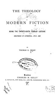 Cover of: theology of modern fiction: being the twenty-sixth Fernley lecture delivered in Liverpool, July, 1896.