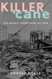 Cover of: Killer 'cane: the deadly hurricane of 1928