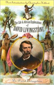 Cover of: The life and African explorations of Dr. David Livingstone: comprising all his extensive travels and discoveries : as detailed in his diary, reports, and letters, including his famous last journals : with maps and numerous illustrations.
