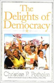 Cover of: The Delights Of Democracy: The Triumph of American Politics