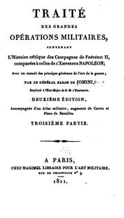 Cover of: Traité des grandes opérations militaires: contenant l'histoire critique des campagnes de Frédéric II, comparées à celles de l'empereur Napoléon
