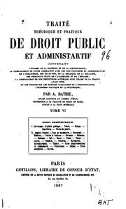 Cover of: Traité théorique et pratique de droit public et administratif, contenant l'examen dela doctrine et de la jurisprudence by Anselme Polycarpe Batbie
