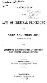 Cover of: Translations of the Law of criminal procedure for Cuba and Porto Rico (with Spanish text), with annotations, explanatory notes, and amendments made since the American occupation.