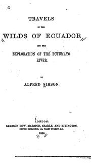 Cover of: Travels in the wilds of Ecuador, and the exploration of the Putumayo River.