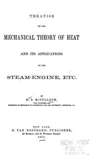 Cover of: Treatise on the mechanical theory of heat and its applications to the steam-engine, etc. by Richard Sears McCulloh