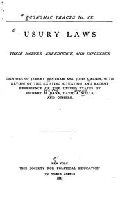 Cover of: Usury laws, their nature, expediency, and influence: opinions of Jeremy Bentham and John Calvin, with review of the existing situation and recent experience of the United States by Richard H. Dana, David A. Wells, and others.