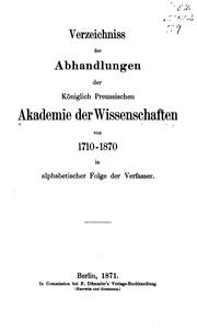 Cover of: Verzeichniss der abhandlungen der Königlich preussischen akademie der wissenscaften von 1710-1870, in alphabetischer folge der verfasser.