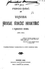 Cover of: Vojvoda Hrvoje Vukcic Hrvatinic i njegovo doba. (1350-1416): s jednim tlorisom i zemljovidom te s cetiri redoslovne table.