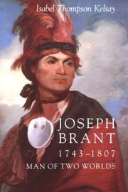 Joseph Brant, 1743-1807, man of two worlds by Isabel Thompson Kelsay