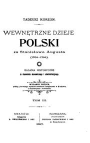 Cover of: Wewnętrzne dzieje Polski za Stanisława Augusta, 1764-1794. by Tadeusz Korzon