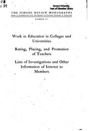 Cover of: Work in education in colleges and universities, rating, placing, and promotion of teachers, lists of investigations and other information of interest to members ...: Papers presented for discussion at the meeting of the Society of college teachers of education, Cincinnati, Ohio, February 23, 1915 ...