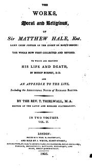 The works, moral and religious, of Sir Matthew Hale, knt. .. by Sir Matthew Hale