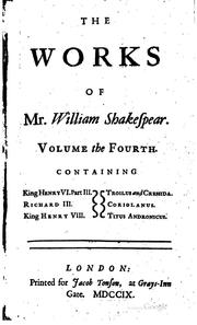 Cover of: The works of Mr. William Shakespear (Coriolanus / King Henry VI. Part 1 / King Henry VIII / King Richard III / Titus Andronicus / Troilus and Cressida)