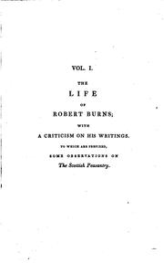 Cover of: The works of Robert Burns: with an account of his life, and a criticism on his writings. To which are prefixed, some observations on the character and condition of the Scottish peasantry ...