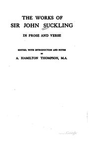 Cover of: The works of Sir John Suckling in prose and verse by Suckling, John Sir