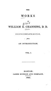 Cover of: The works of William E. Channing by William Ellery Channing