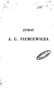 Cover of: Zywot J. U. Niemcewicza przez X. Adama Czartoryskiego.