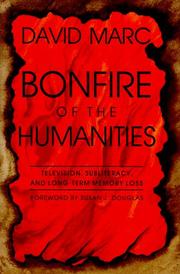 Cover of: Bonfire of the humanities: television, subliteracy, and long-term memory loss