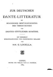 Cover of: Zur deutschen Dante-Litteratur: mit besonderer Berücksichtigung der Übersetzungen von Dantes Göttlicher Komödie. Mit mehreren bibliographischen und statistischen Beilagen