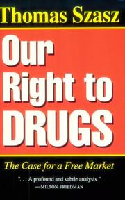 Cover of: Our right to drugs: the case for a free market