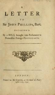 Cover of: A letter to Sir John Phillips, bart. Occasion'd by a bill brought into Parliament to naturalize foreign protestants. by Anglo-Nativus.