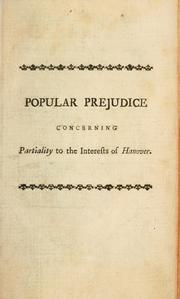 Popular prejudice concerning partiality to the interests of Hanover, to the subjects of that electorate, and particularly to the Hanoverian troops in British pay ... in a letter from an officer at Hanover to a Hanoverian nobleman at the Hague