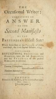 Cover of: occasional writer: containing an answer to the second manifesto of the pretender's eldest son: which bears date at the Palace of Holy-rood-     house, the 10th day of October, 1745 ...