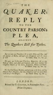 Cover of: The Quaker's reply to the country parson's plea, against the Quakers  bill for tythes.